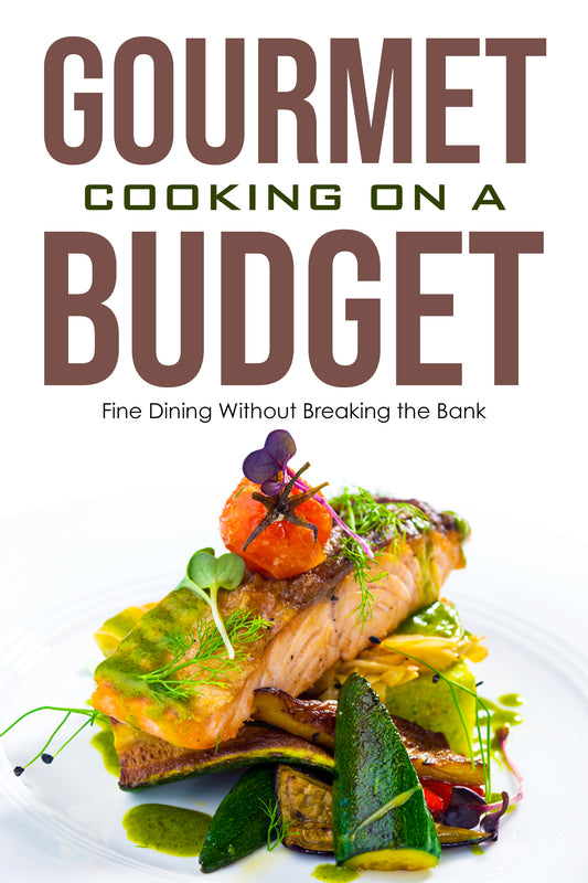 Gourmet Cooking on a Budget